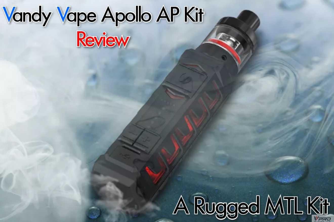 Vandy Vape Apollo AP Kit Review - A Rugged MTL Kit My Vpro